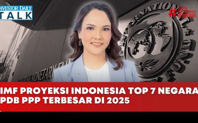Investor Daily Talk: IMF Proyeksi Indonesia Top 7 Negara PDB PPP Terbesar di 2025 – Investor Daily Talk